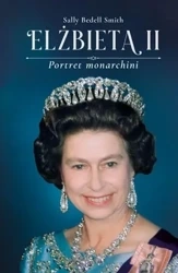 Elżbieta II. Portret monarchini - Sally Bedell Smith