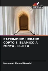 PATRIMONIO URBANO COPTO E ISLAMICO A MINYA - EGITTO - Ahmed Darwish Mahmoud