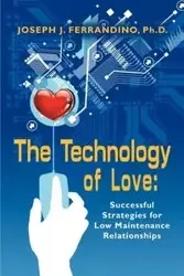 THE TECHNOLOGY OF LOVE - Joseph J. Ferrandino PhD