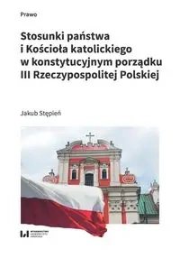 Stosunki państwa i Kościoła katolickiego... - Jakub Stępień