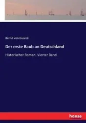 Der erste Raub an Deutschland - von Guseck Bernd