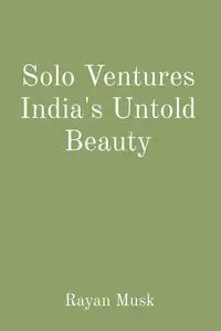 Solo Ventures India's Untold Beauty - Musk Rayan