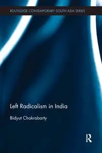 Left Radicalism in India - Chakrabarty Bidyut