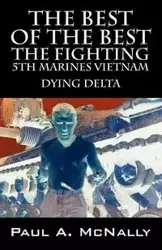 The Best of the Best the Fighting 5th Marines Vietnam - Paul A. McNally