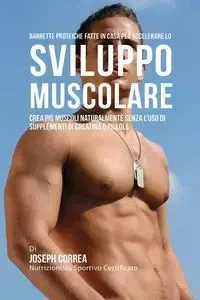 Barrette proteiche fatte in casa per accelerare lo sviluppo muscolare - Joseph Correa