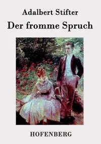 Der fromme Spruch - Adalbert Stifter