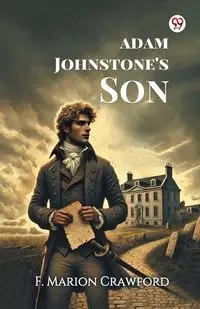 Adam Johnstone's Son - Marion Crawford F.