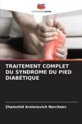 TRAITEMENT COMPLET DU SYNDROME DU PIED DIABÉTIQUE - Norchaev Zhamshid Arslonovich
