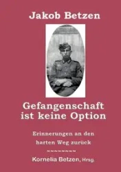Gefangenschaft ist keine Option - Betzen Jakob