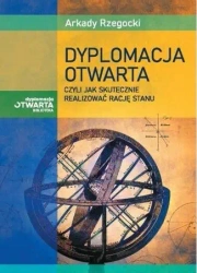 Dyplomacja otwarta, czyli jak skutecznie... - Arkady Rzegocki