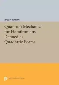 Quantum Mechanics for Hamiltonians Defined as Quadratic Forms - Simon Barry