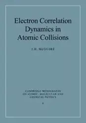 Electron Correlation Dynamics in Atomic Collisions - McGuire J. H.