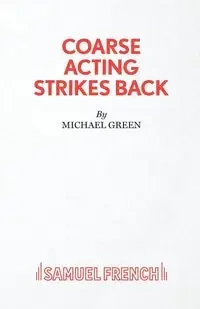 Coarse Acting Strikes Back - Michael Green
