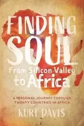 Finding Soul From Silicon Valley to Africa - Davis Kurt