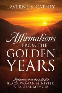 Affirmations from the Golden Years - Cathey Laverne S.