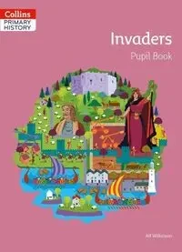 Collins Primary History - Invaders Pupil Book - Wilkinson Alf