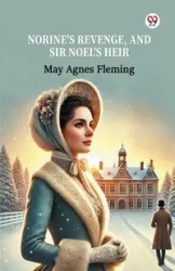 Norine's Revenge, And Sir Noel's Heir - May Agnes Fleming