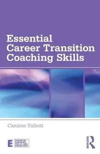 Essential Career Transition Coaching Skills - Caroline Talbott