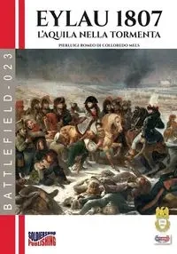Eylau 1807 - Romeo di Colloredo Mels Pierluigi