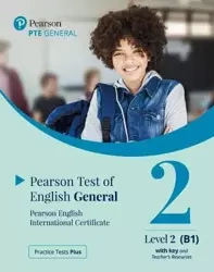 Practice Tests Plus. PTE General Level 2 (B1) with key and Teacher's Resources
