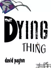This Dying Thing - David Payton
