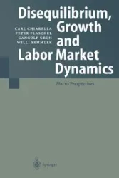 Disequilibrium, Growth and Labor Market Dynamics - Carl Chiarella