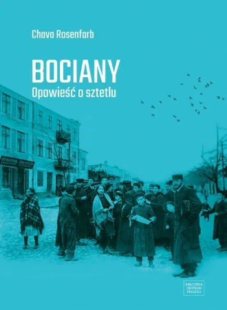 Bociany. Opowieść o sztetlu - Chava Rosenfarb