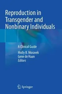 Reproduction in Transgender and Nonbinary Individuals - Moravek Molly B.