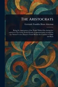 The Aristocrats - Gertrude Franklin Atherton Horn