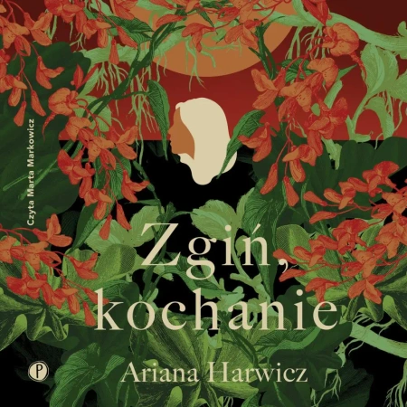 audiobook Zgiń, kochanie - Ariana Harwicz