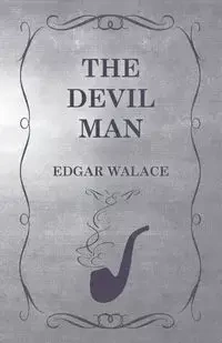 The Devil Man - Edgar Wallace