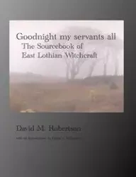 Goodnight My Servants All - David M. Robertson
