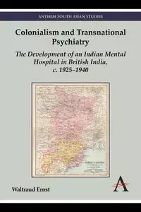 Colonialism and Transnational Psychiatry - Waltraud Ernst