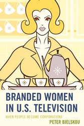 Branded Women in U.S. Television - Peter Bjelskou