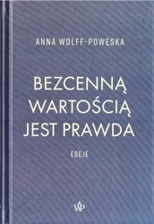 Bezcenną wartością jest prawda - Anna Wolff-Powęska