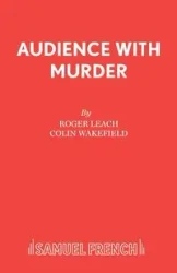 Audience With Murder - Roger Leach Pastor