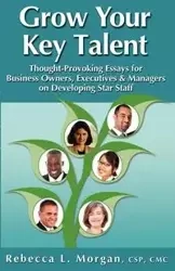 Grow Your Key Talent - Morgan Rebecca L