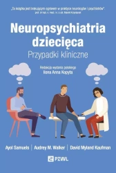 Neuropsychiatria dziecięca. Przypadki kliniczne - Ayol Samuels, Audrey Walker M., David Myland Kauf
