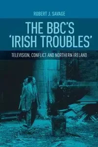 The BBC's 'Irish troubles' - Robert Savage