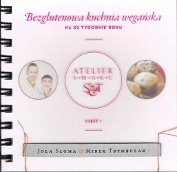Bezglutenowa kuchnia wegańska na 52 tygodnie roku - Trymbulak Mirek, Słoma Jola