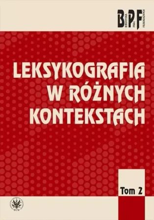 Leksykografia w różnych kontekstach - Opracowanie zbiorowe