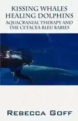 Kissing Whales Healing Dolphins - Rebecca Goff