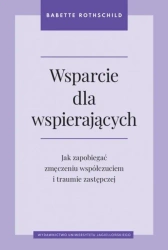 Wsparcie dla wspierających. Jak zapobiegać... - Babette Rothschild