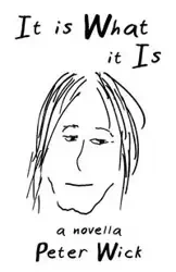 It Is What It Is - Peter Wick
