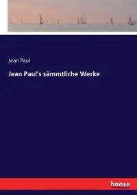 Jean Paul's sämmtliche Werke - Paul Jean