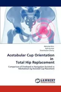 Acetabular Cup Orientation in Total Hip Replacement - Kini Abhishek