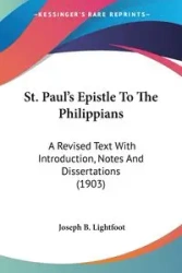 St. Paul's Epistle To The Philippians - Joseph B. Lightfoot