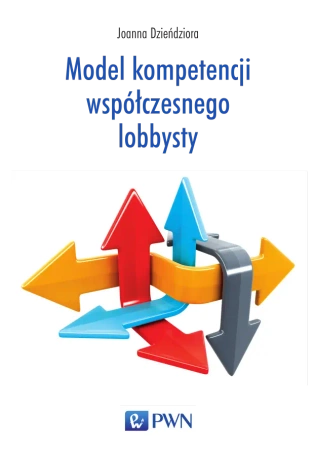 Model kompetencji współczesnego lobbysty - Joanna Dzieńdziora