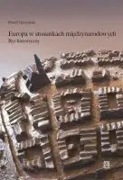 Europa w stosunkach międzynarodowych. Rys historyczny - Paweł Turczyński