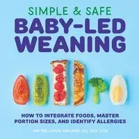 Simple & Safe Baby-Led Weaning - Malina Malkani